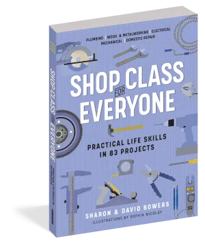 Shop Class For Everyone - Practical Life Skills in 83 Projects